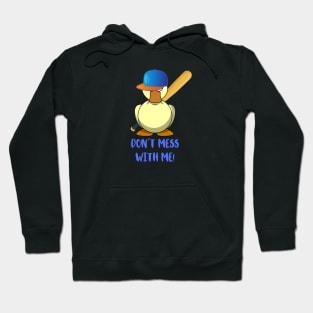 DUCK WITH BASEBALL BAT DON´T MESS WITH ME Hoodie